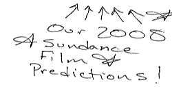 Check Out Our 2008 Sundance Film Predictions